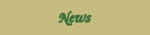 News, Nouvelles